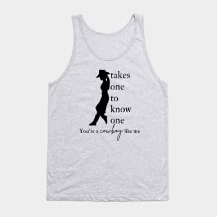 You're a Cowboy Like Me Tank Top